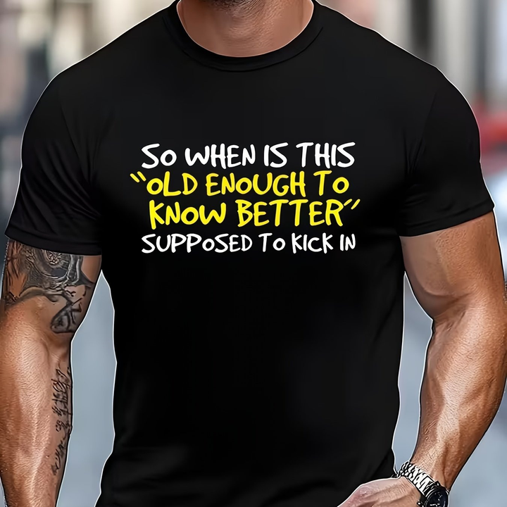 Funny Quote Tee for Men Sarcastic Aging Humor Shirt