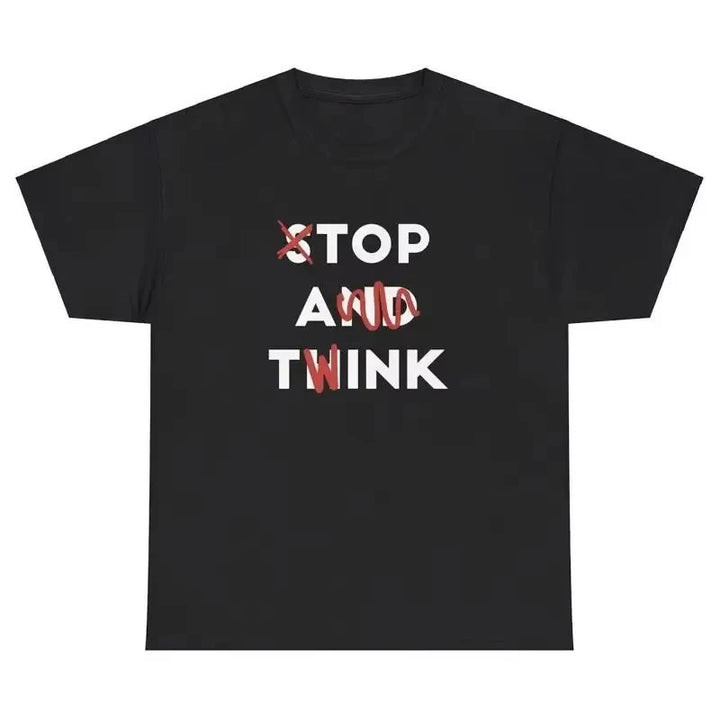 Stop and Think T-shirt Funny Sarcastic Tee