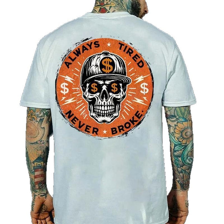 ALWAYS TIRED NEVER BROKE Skull Print Men’s Graphic T-Shirt – Casual Short Sleeve Crew Neck Tee