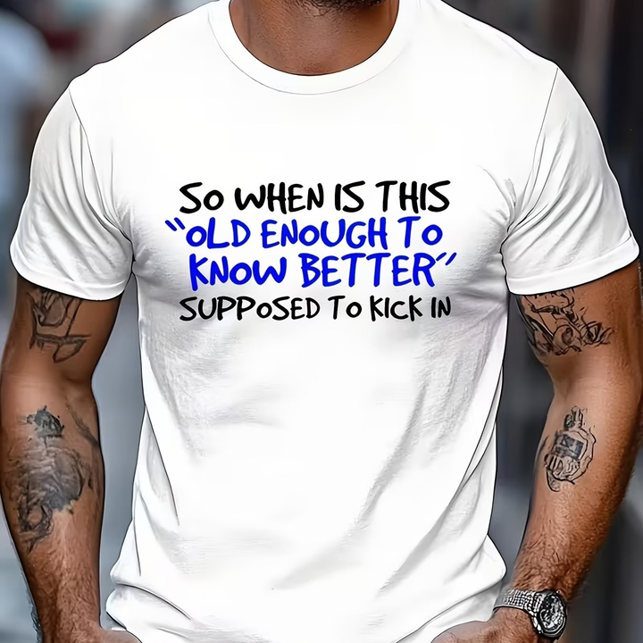 Funny Quote Tee for Men Sarcastic Aging Humor Shirt