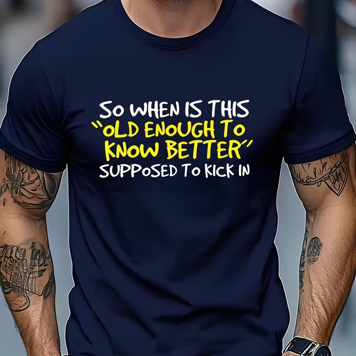 Funny Quote Tee for Men Sarcastic Aging Humor Shirt