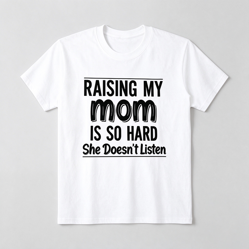 Raising My Mom Is So Hard T-Shirt