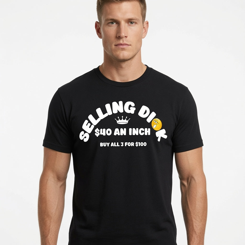 100% Cotton Funny Meme T-Shirt - Selling DI $40 an Inch Black Tee